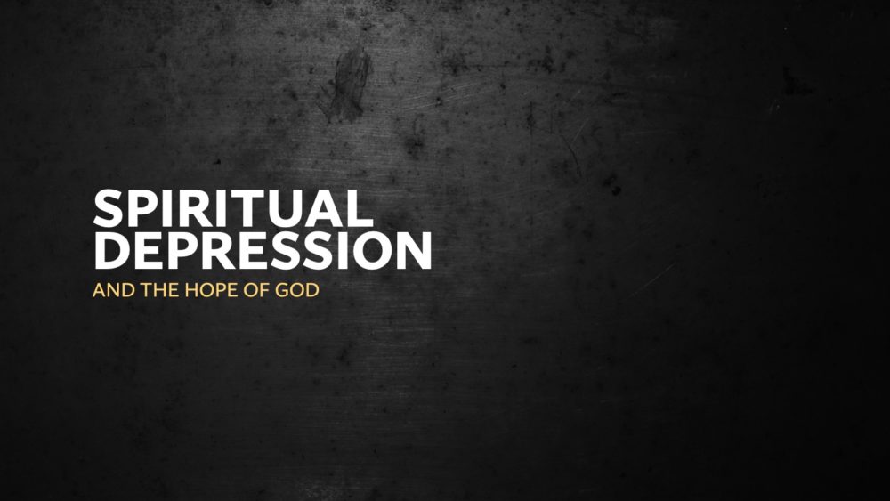 Spiritual Depression and the Hope of God